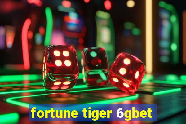 fortune tiger 6gbet